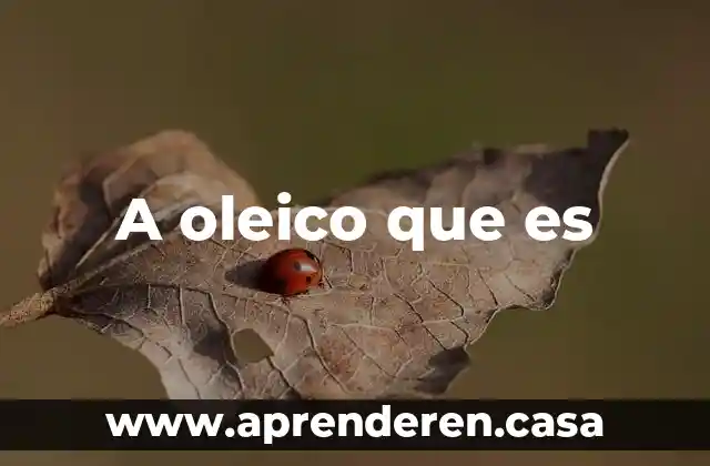 A oleico que es