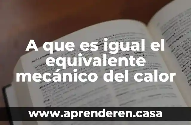A que es igual el equivalente mecánico del calor