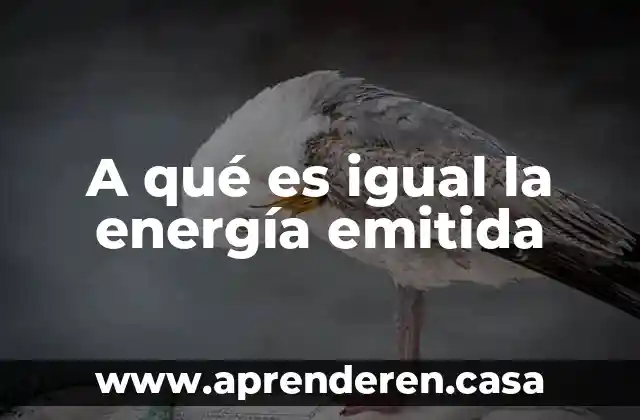 A qué es igual la energía emitida