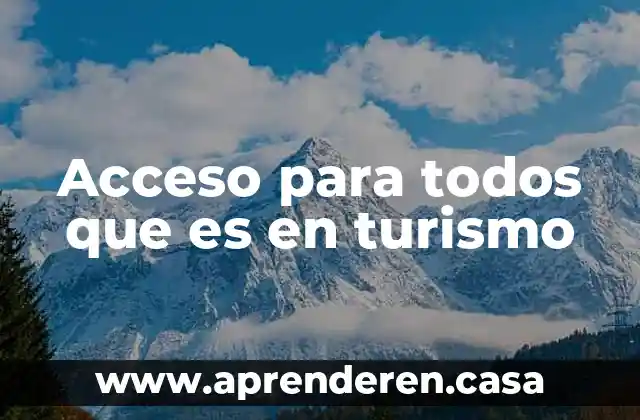 Acceso para todos que es en turismo