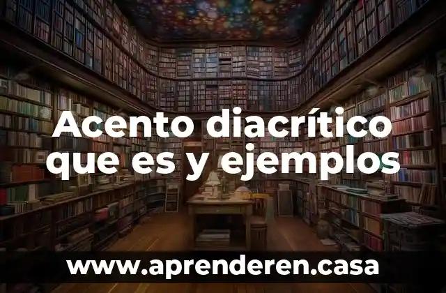 Acento diacrítico que es y ejemplos