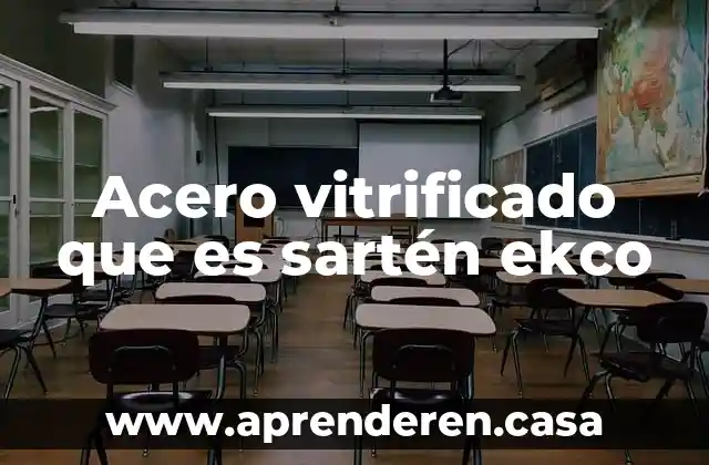 Acero vitrificado que es sartén ekco