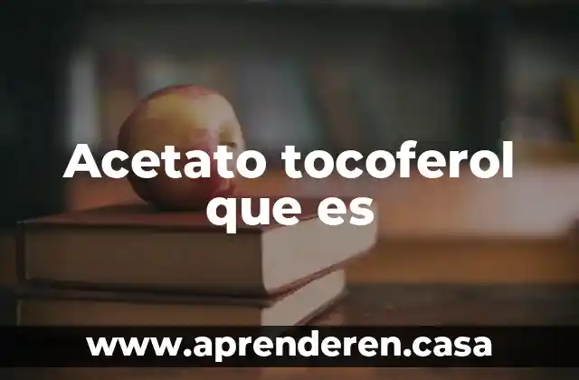 Acetato tocoferol que es