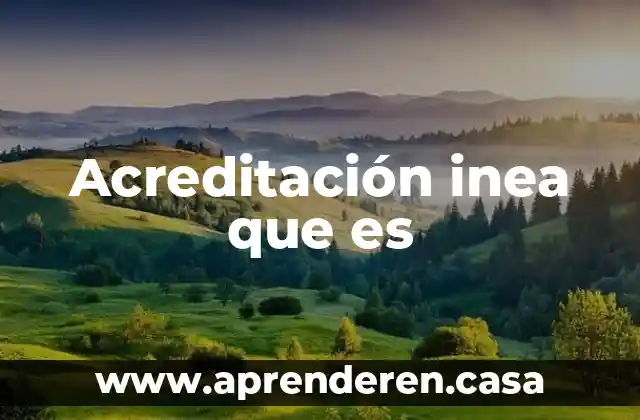 Acreditación inea que es