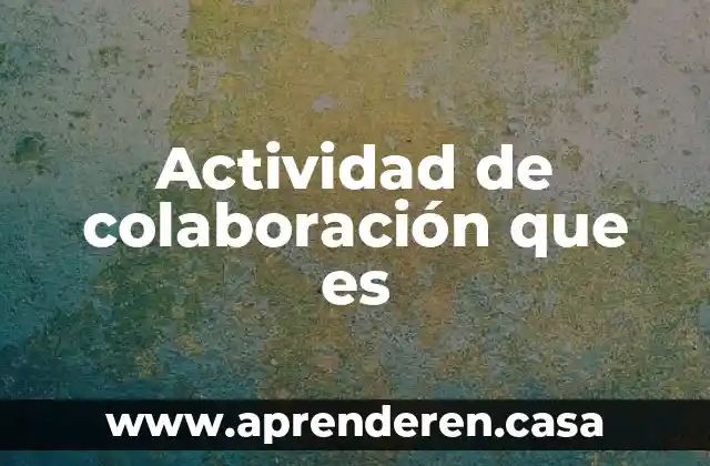 Que es elvespiritu de colaboracion de un contrato 3 Actividad de colaboración que es