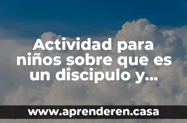 Actividad para niños sobre que es un discipulo y creyente