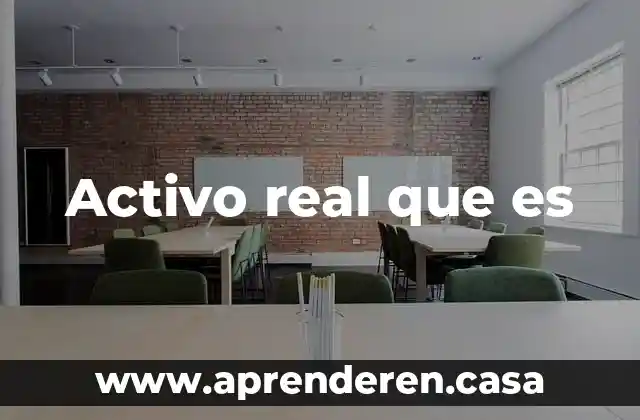 Activo real que es