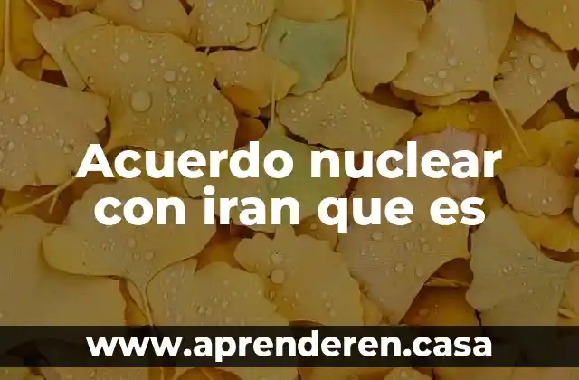 Acuerdo nuclear con iran que es