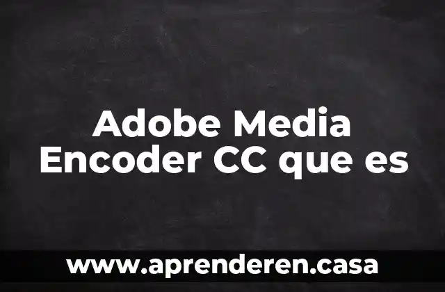 Que es cultilvados en la edad media 7 Adobe Media Encoder CC que es