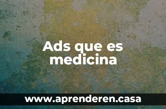 Ads que es medicina