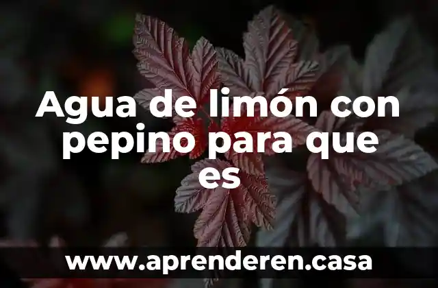 Qué es el corte pepino media luna 5 Agua de limón con pepino para que es