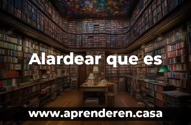 Alardear que es