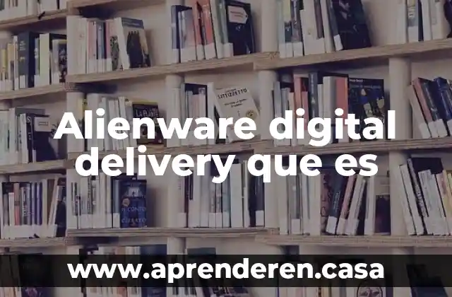 Alienware digital delivery que es