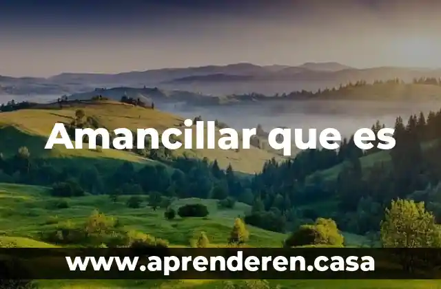 Amancillar que es