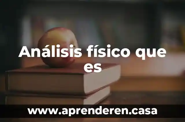 Índice de volumen físico que es 3 Análisis físico que es