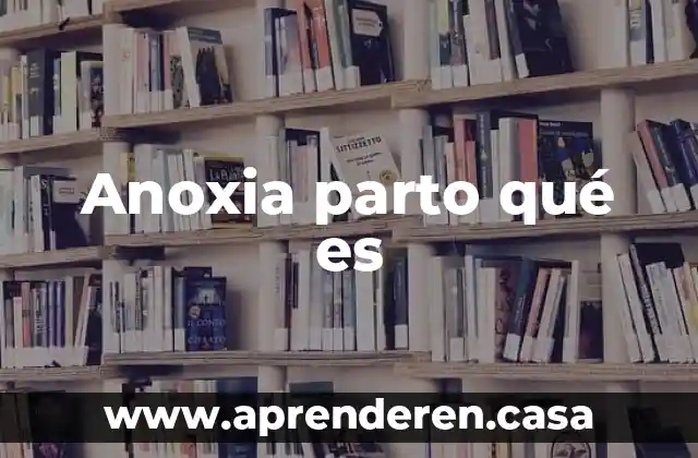 Hipoxia parto que es 8 Anoxia parto qué es