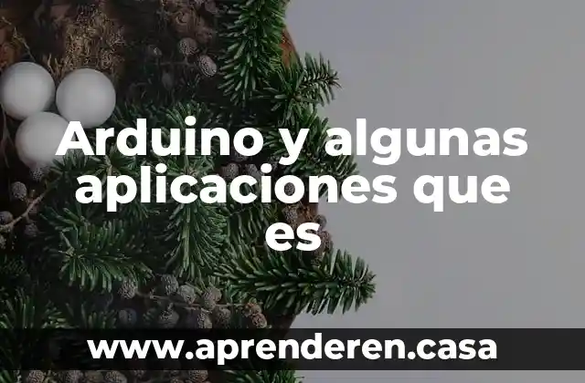 Arduino y algunas aplicaciones que es