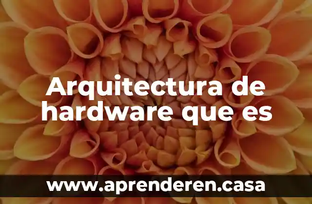 Arquitectura de hardware que es