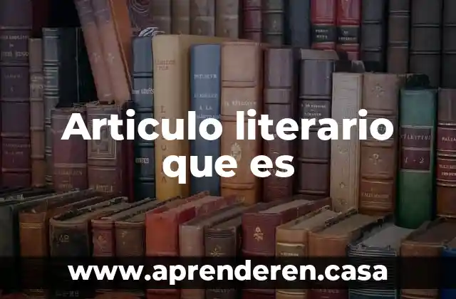 Articulo literario que es