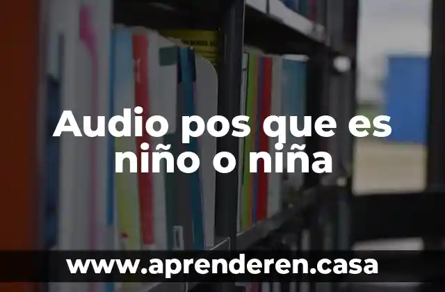 Audio pos que es niño o niña