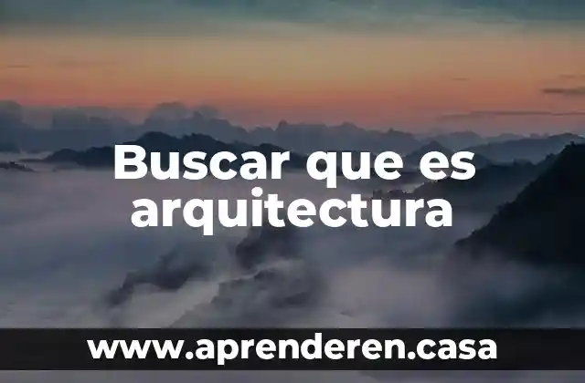 Buscar que es arquitectura