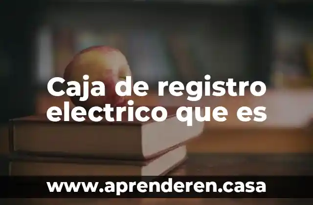 Caja de registro electrico que es