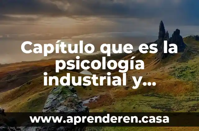 Capítulo que es la psicología industrial y organizacional