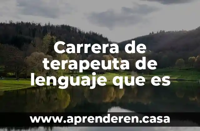 Carrera de terapeuta de lenguaje que es