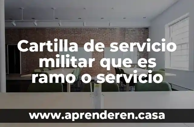 Cartilla del servicio militar nacional que es 7 Cartilla de servicio militar que es ramo o servicio