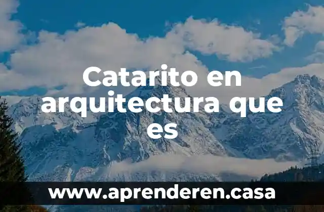 Catarito en arquitectura que es