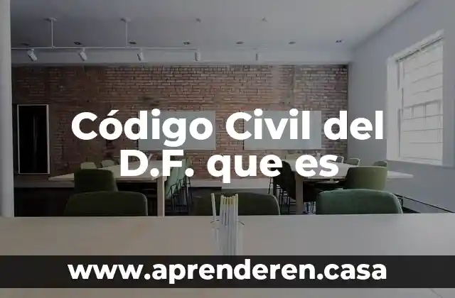 Código Civil del D.F. que es