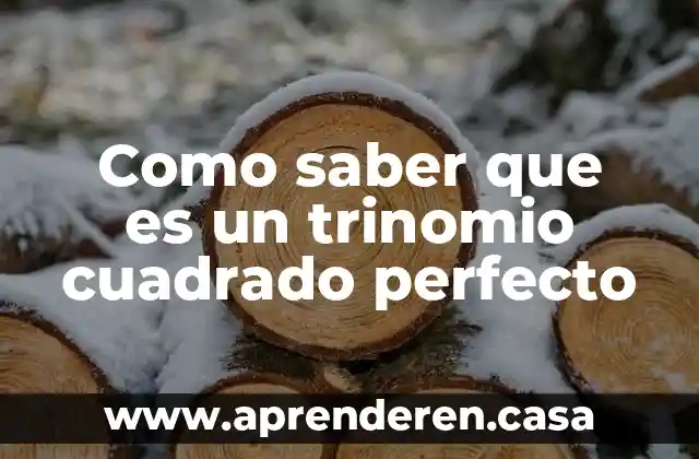 Como saber que es un trinomio cuadrado perfecto