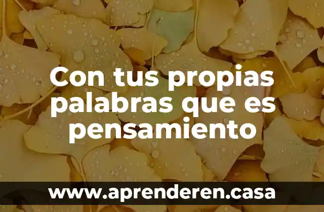 Con tus propias palabras que es pensamiento