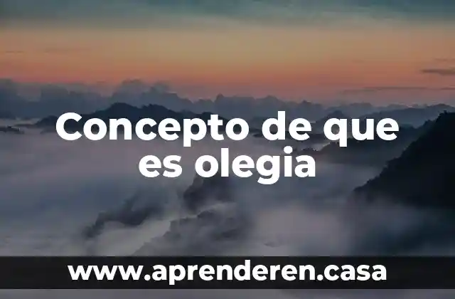 Concepto de que es olegia