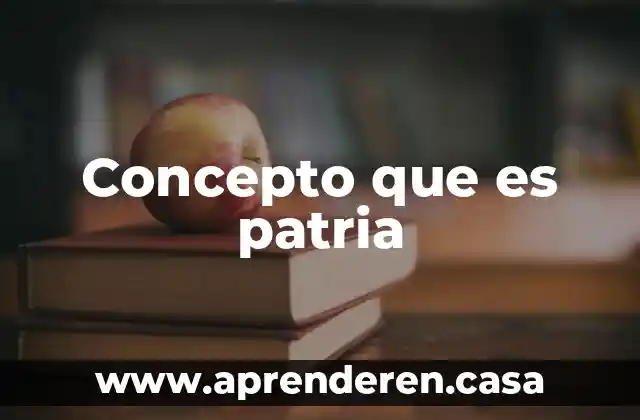 Concepto que es patria
