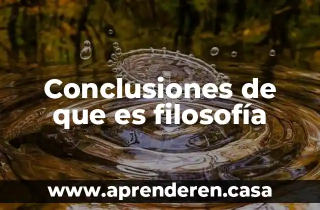 Conclusiones de que es filosofía