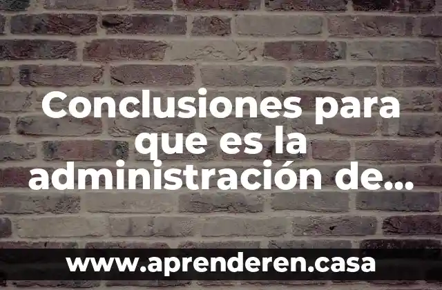 Conclusiones para que es la administración de recursos humanos