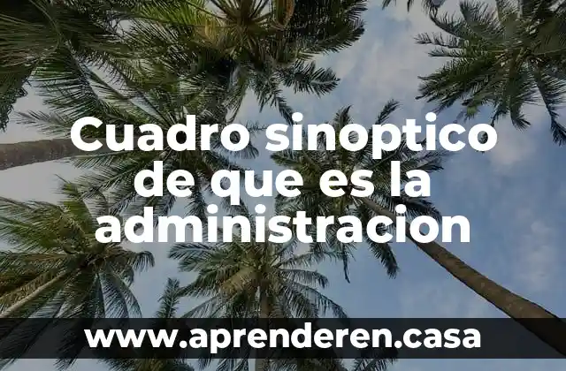 Cuadro sinoptico de que es la administracion
