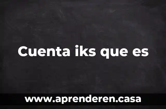Cuenta iks que es