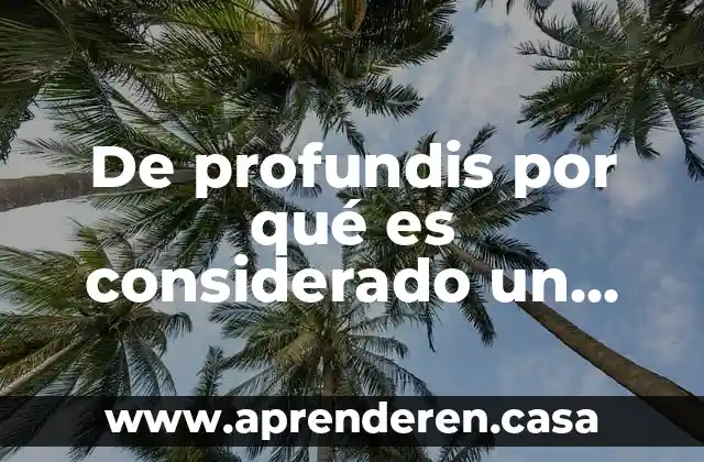 Que es un texto de historigrafia 5 De profundis por qué es considerado un texto autobiográfico