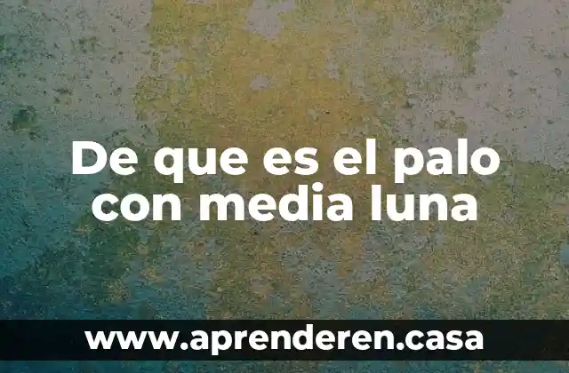 De que es el palo con media luna
