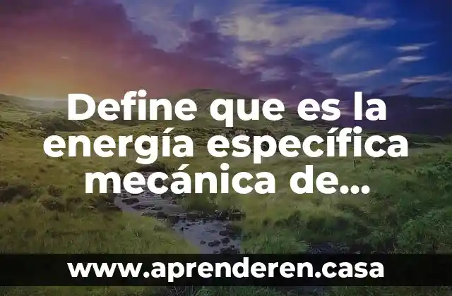 Que es el fideicomiso para el ahorro de energía eléctrica 3 Define que es la energía específica mecánica de suelos