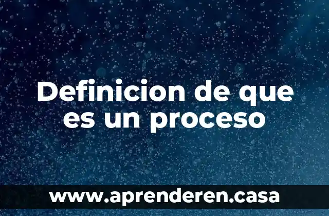 Definicion de que es un proceso