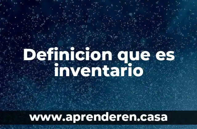 Definicion que es inventario