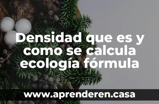 Densidad que es y como se calcula ecología fórmula