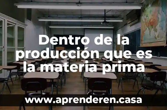 Que es un transplante de materia fecal 3 Dentro de la producción que es la materia prima