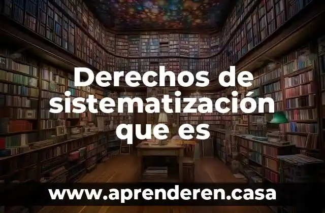 Que es un difusor de los derechos 6 Derechos de sistematización que es