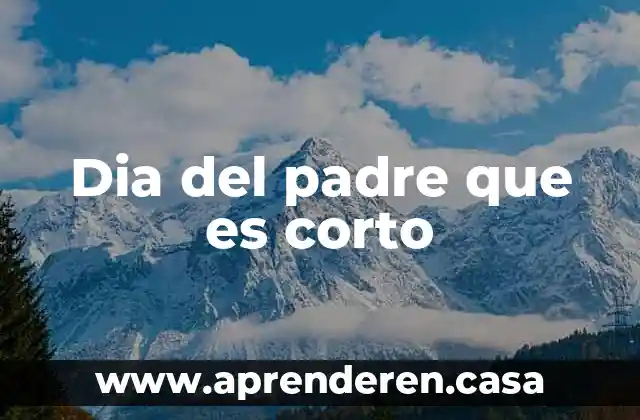 Dia del padre que es corto