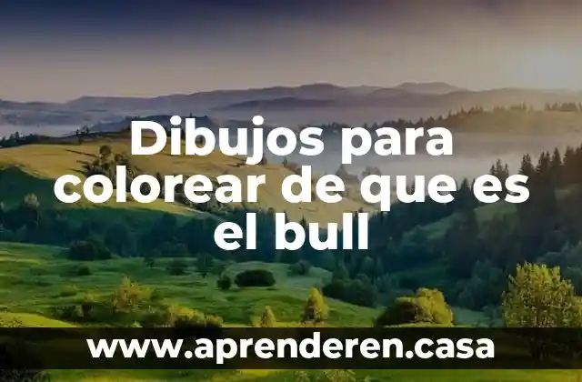 Dibujos para colorear de que es el bull