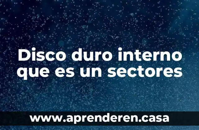 Que es una grafica de sectores y como se realiza 8 Disco duro interno que es un sectores
